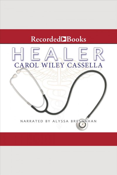 Healer [electronic resource] / Carol Wiley Cassella.
