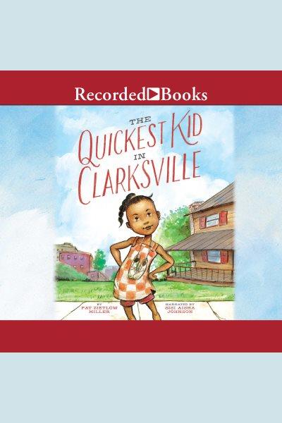 The quickest kid in clarksville [electronic resource] / Pat Zietlow Miller.