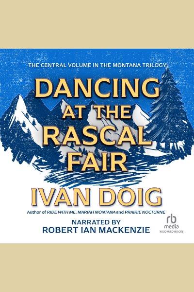 Dancing at the Rascal Fair [electronic resource] / Ivan Doig.