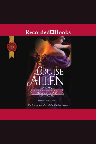 Vicar's daughter to viscount's lady [electronic resource] / Louise Allen.