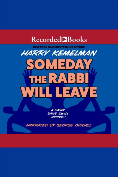 Someday the rabbi will leave [electronic resource] / Harry Kemelman.
