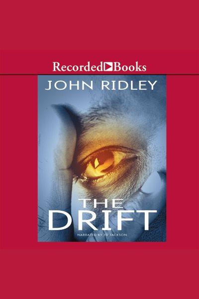 The drift [electronic resource] / John Ridley.