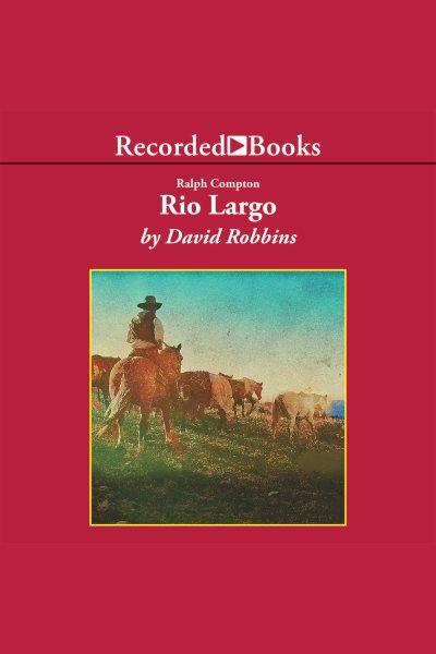 Rio Largo [electronic resource] / David Robbins.