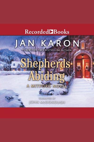 Shepherds abiding [electronic resource] : with Esther's gift and The Mitford Snowmen / Jan Karon.