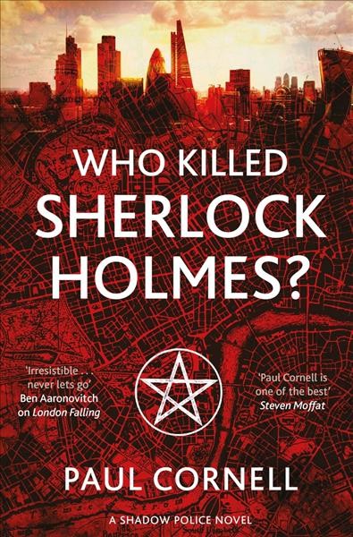 Who killed Sherlock Holmes? / Paul Cornell.