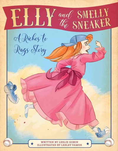 Elly and the smelly sneaker : a riches to rags story / Leslie Gorin ; illustrated by Lesley Vamos.