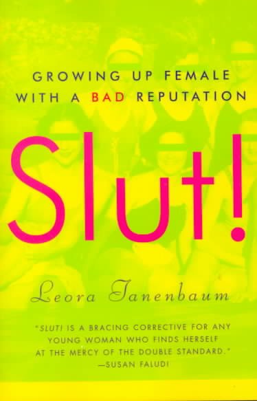 Slut! : growing up with a bad reputation / Leora Tanenbaum