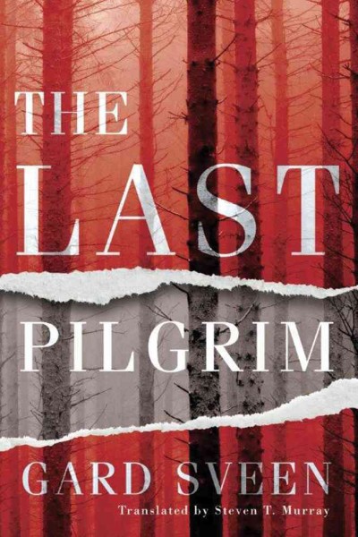 The last pilgrim / Gard Sveen ; translated by Steven T. Murray.