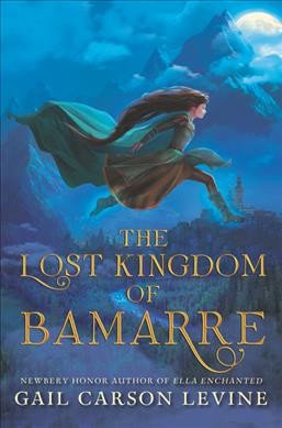 The lost kingdom of Bamarre / Gail Carson Levine.