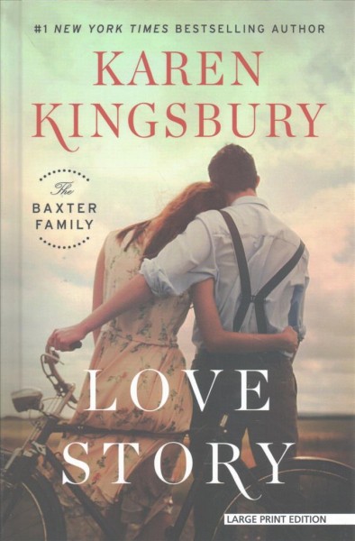 Love story : the Baxter Family / by Karen Kingsbury.