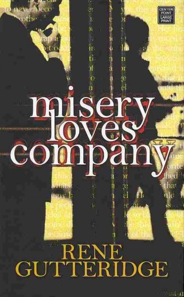 Misery Loves Company / Rene Gutteridge.