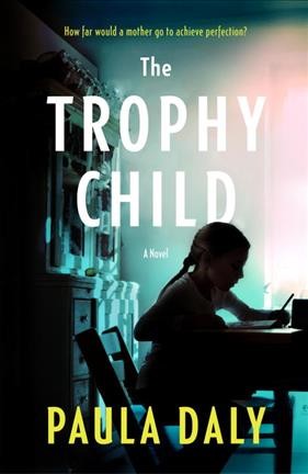 The trophy child / Paula Daly.