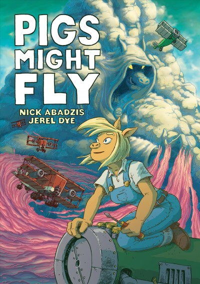 Pigs might fly / Nick Abadzis ; [illustrations by] Jerel Dye ; color by Laurel Lynn Leake and Alex Campbell.