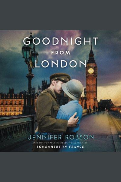 Goodnight from London : A Novel / Jennifer Robson.