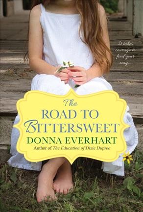The road to bittersweet / Donna Everhart.