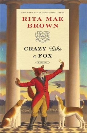 Crazy like a fox : a novel / Rita Mae Brown ; illustrated by Lee Gildea, Jr.