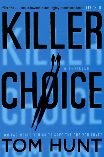 Killer choice : a thriller / Tom Hunt.