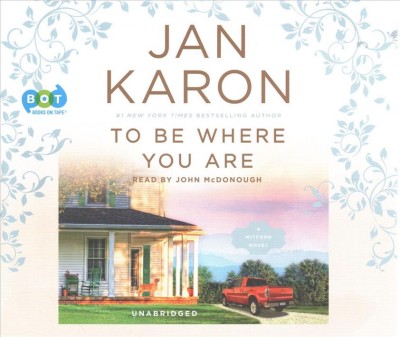 To be where you are / Jan Karon.