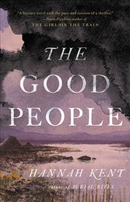 The good people / Hannah Kent.