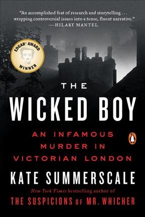 The wicked boy : an infamous murder in victorian London / Kate Summerscale.