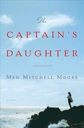 The captain's daughter : a novel / Meg Mitchell Moore.