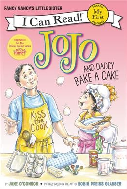 Jojo and Daddy bake a cake / by Jane O'Connor ; cover illustration by Robin Priess Glasser ; interior illustrations by Rick Whipple.