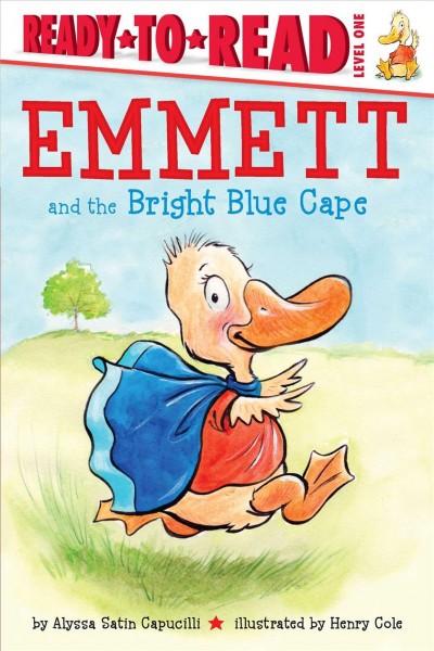 Emmett and the bright blue cape / by Alyssa Satin Capucilli ; illustrated by Henry Cole.