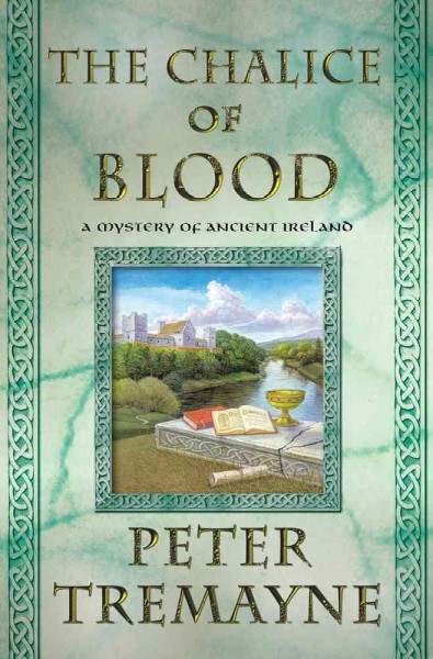 The chalice of blood : a mystery of ancient Ireland / Peter Tremayne. {B}
