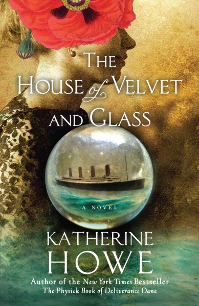 The house of velvet and glass / Katherine Howe. large print{LP}