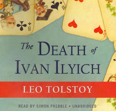 The death of Ivan Ilyich [sound recording] / by Leo Tolstoy.