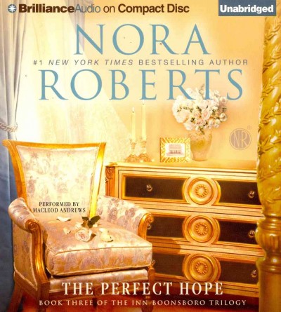 The perfect hope [sound recording (CD)] / written by Nora Roberts ; read by MacLeod Andrews.