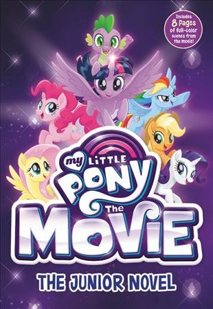 My little pony, the movie : the junior novel / adapted by G.M. Berrow.
