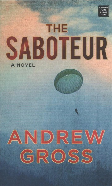 The saboteur / Andrew Gross.
