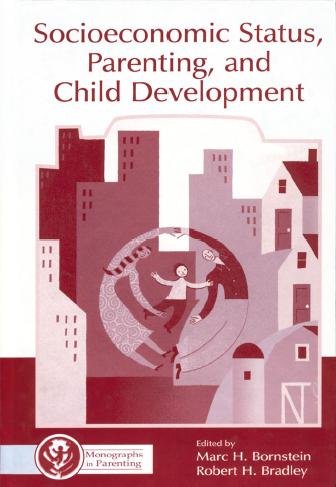 Socioeconomic status, parenting, and child development / edited by Marc H. Bornstein and Robert H. Bradley.
