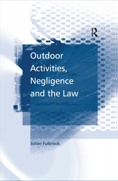 Outdoor activities, negligence and the law / Julian Fulbrook.