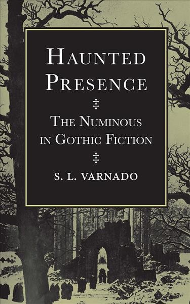 Haunted Presence : the Numinous in Gothic Fiction.