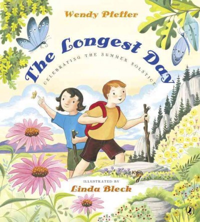 The longest day : celebrating the summer solstice / by Wendy Pfeffer ; illustrated by Linda Bleck.