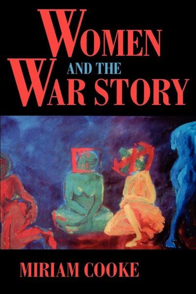 Women and the war story / Miriam Cooke.