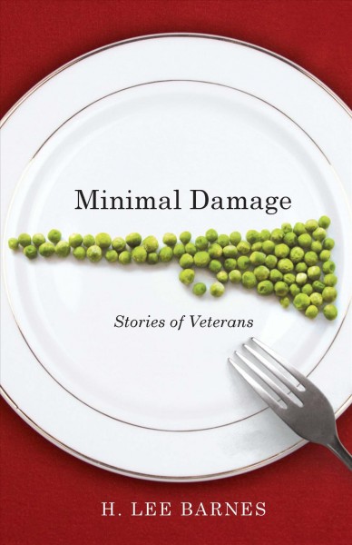Minimal damage : stories of veterans / H. Lee Barnes.
