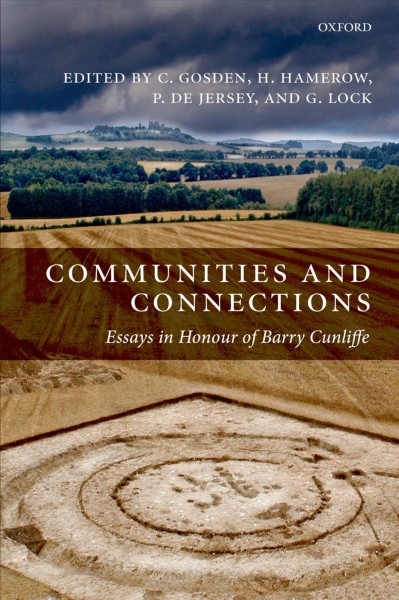 Communities and connections : essays in honour of Barry Cunliffe / edited by Chris Gosden [and others].