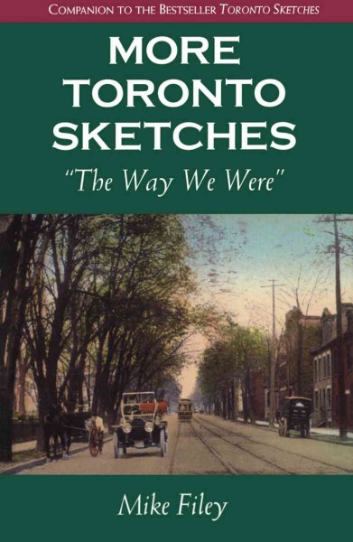 More Toronto sketches : "the way we were" / Mike Filey.