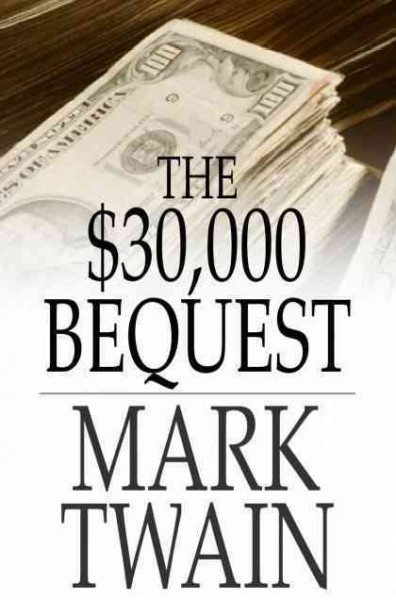 The $30,000 bequest and other stories / Mark Twain.