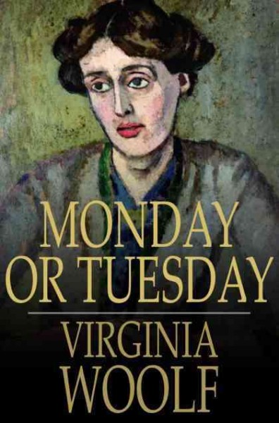 Monday or Tuesday and other short stories / Virginia Woolf.