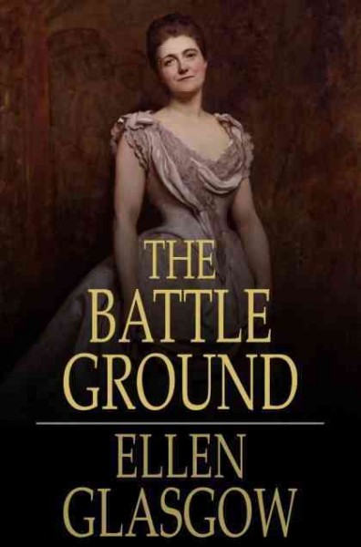 The battle ground / Ellen Glasgow.