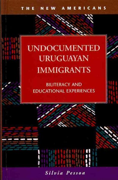 Undocumented Uruguayan immigrants : biliteracy and educational experiences / Silvia Pessoa.