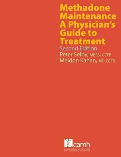 Methadone maintenance : a physician's guide to treatment / Peter Selby, Meldon Kahan.