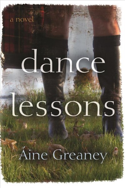 Dance lessons : a novel / Áine Greaney.