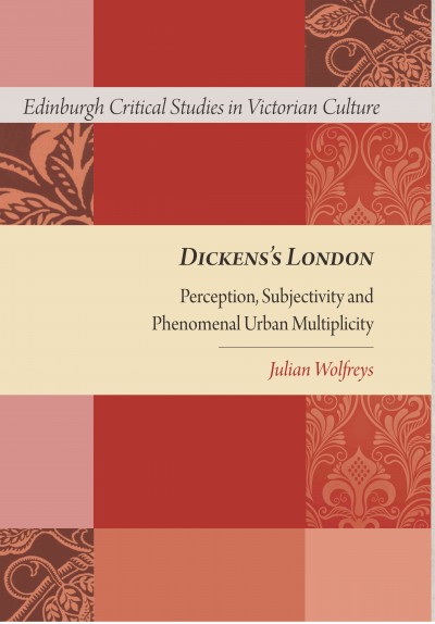 Dickens's London : perception, subjectivity and phenomenal urban multiplicity / Julian Wolfreys.
