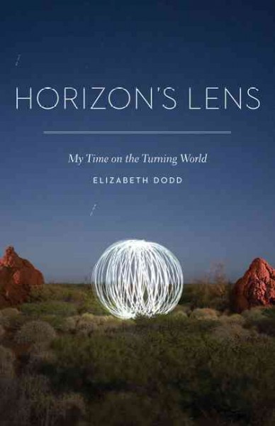 Horizon's lens : my time on the turning world / Elizabeth Dodd.