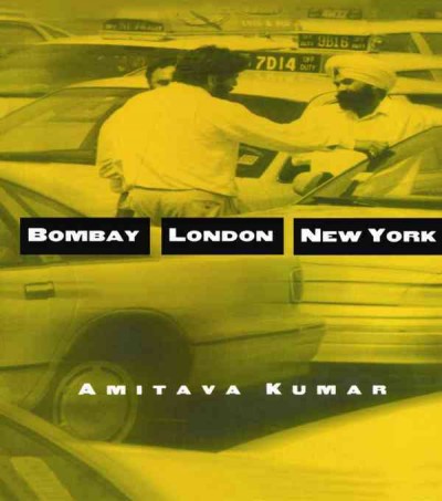 Bombay--London--New York / Amitava Kumar.
